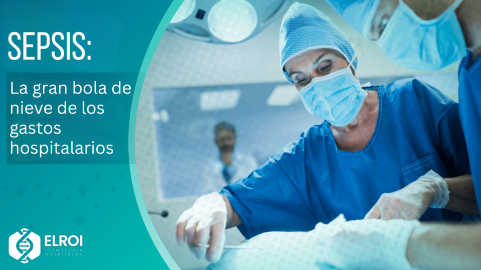 Sepsis, la gran bola de nieve de los gastos hospitalarios Elroi Medical