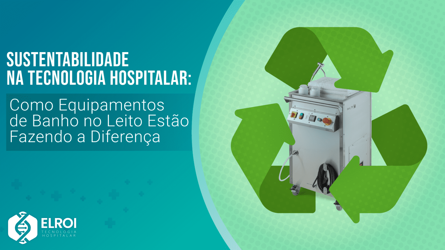 Sustentabilidade na Tecnologia Hospitalar: Como Equipamentos de Banho no Leito Estão Fazendo a Diferença