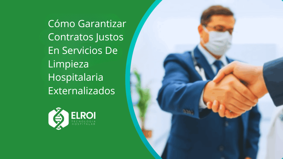 Cómo Garantizar Contratos Justos En Servicios De Limpieza Hospitalaria Externalizados Elroi Medical