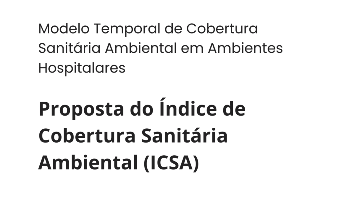 Modelo Temporal de Cobertura Sanitária Ambiental em Ambientes Hospitalares Proposta do Índice de Cobertura Sanitária Ambiental (ICSA)
