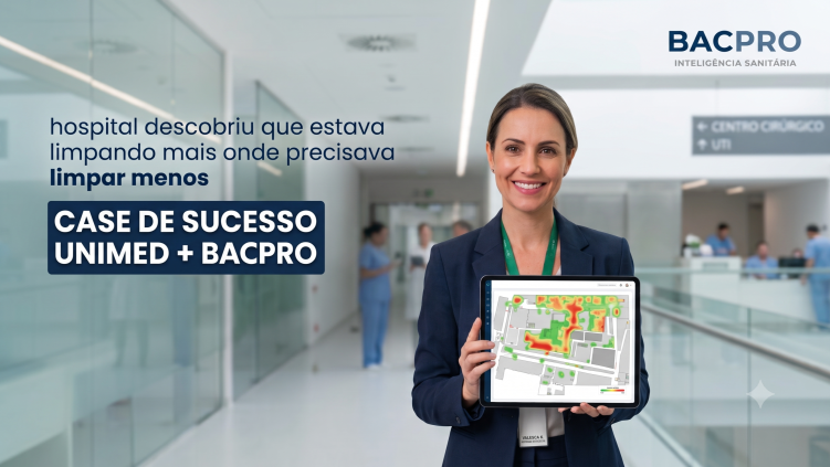 Case de Sucesso Unimed + BACPRO: o hospital descobriu que estava limpando mais onde precisava limpar menos