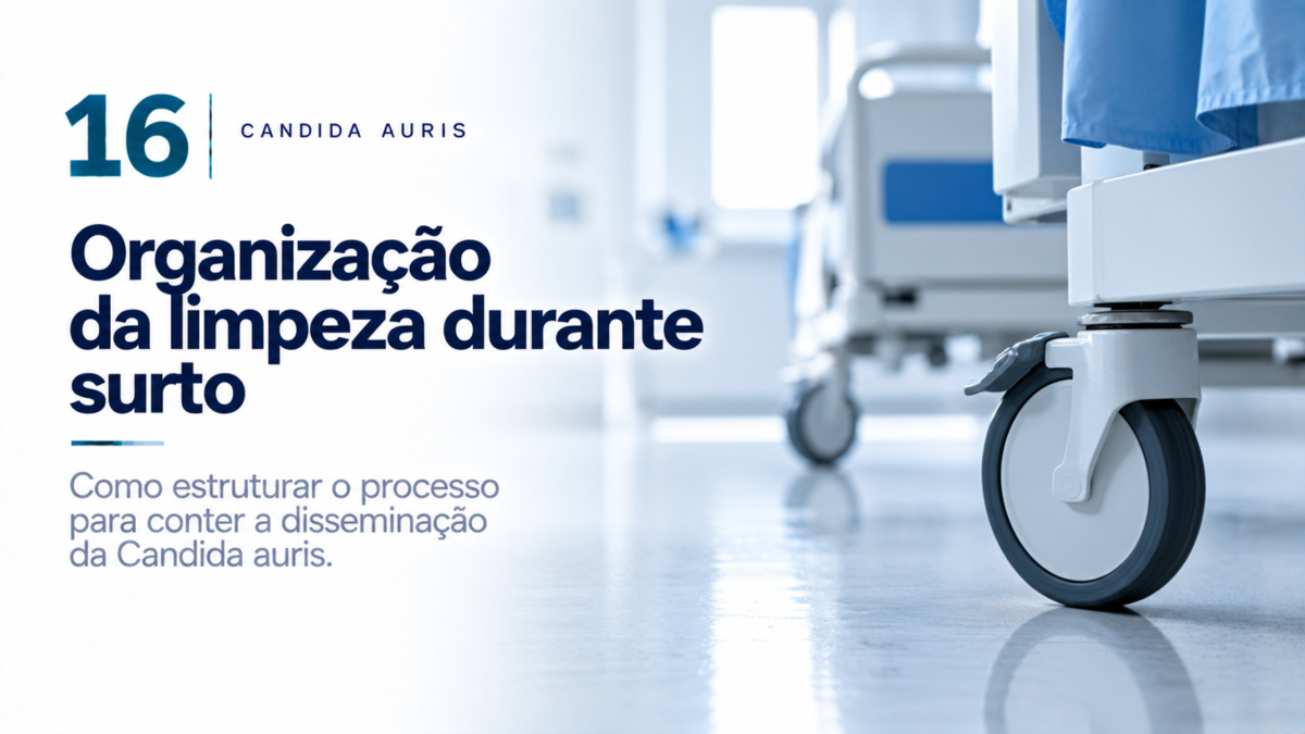Surto de Candida auris: como organizar a limpeza e a desinfecção ambiental no hospital?