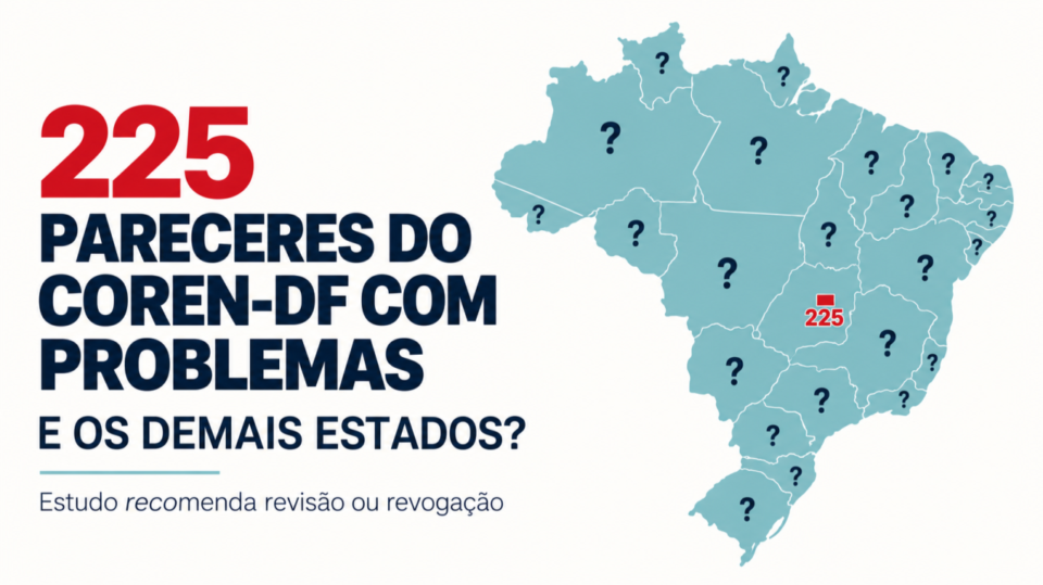 225 dos 284 pareceres técnicos do Coren-DF precisam de revisão ou revogação, aponta estudo. E nos demais estados?