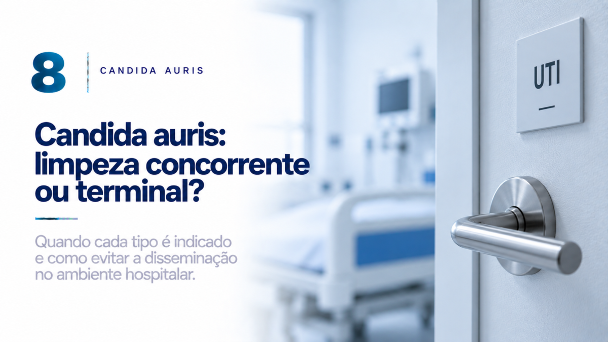 Candida auris: limpeza concorrente ou terminal?
