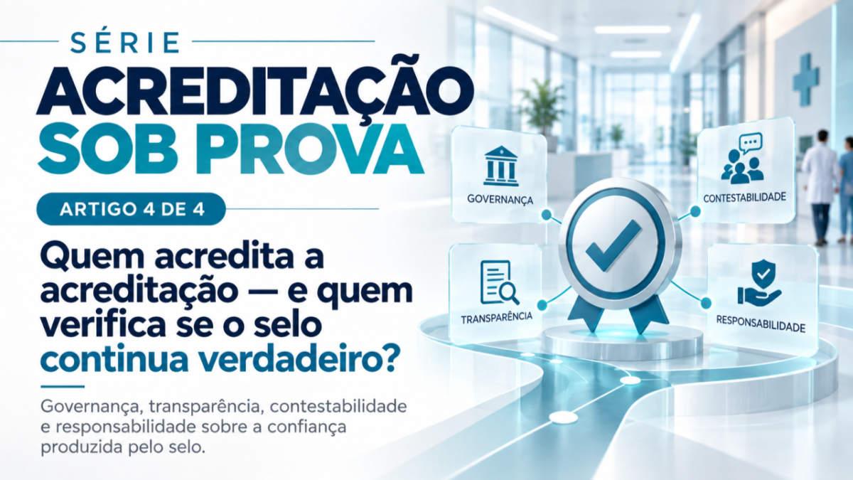 Quem acredita a acreditação? SÉRIE — ACREDITAÇÃO SOB PROVA