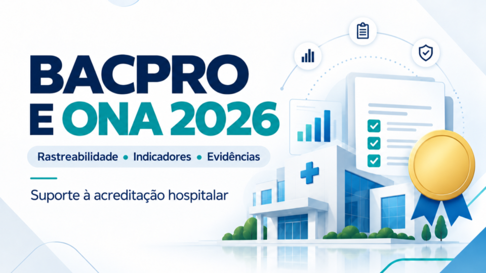 BACPRO e ONA 2026: evidências, rastreabilidade e gestão da limpeza hospitalar